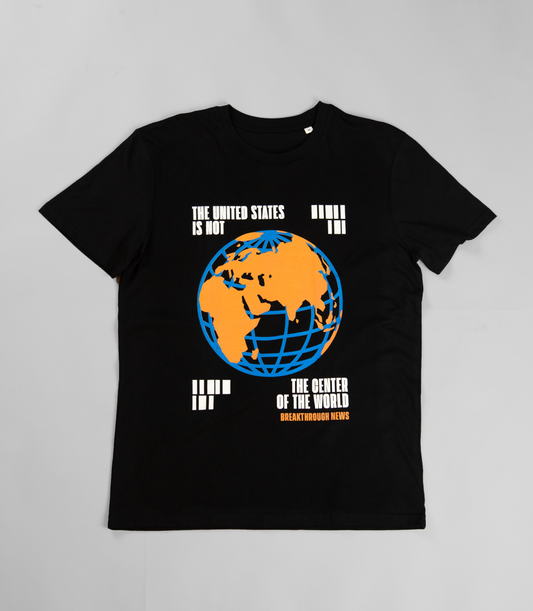 US is Not the Center of the World Tee